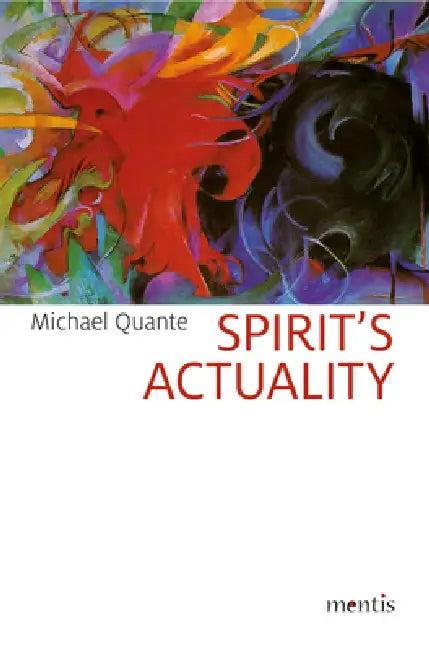 Spirit's Actuality (English, Michael Quante)