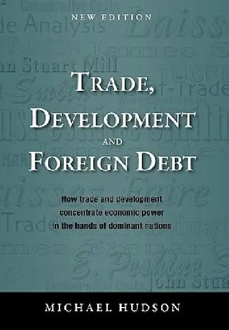 Trade, Development and Foreign Debt (English, Michael Hudson)