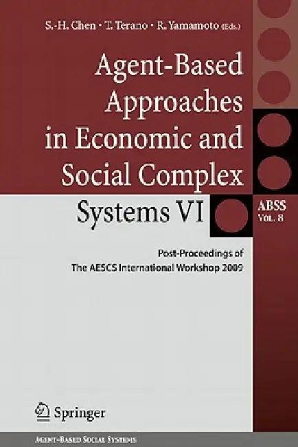 Agent-Based Approaches in Economic and Social Complex Systems VI (English, Shu-Heng Chen | Takao Terano | Ryuichi Yamamoto)