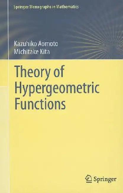 Theory of Hypergeometric Functions (English, Kazuhiko Aomoto | Michitake Kita | Toshitake Kohno)