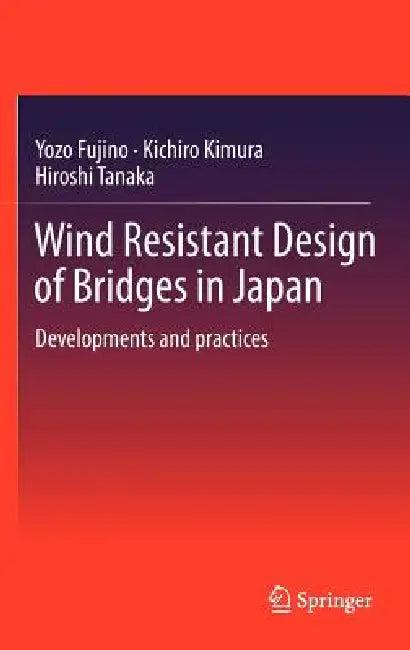 Wind Resistant Design of Bridges in Japan (English, Yozo Fujino | Kichiro Kimura | Hiroshi Tanaka)