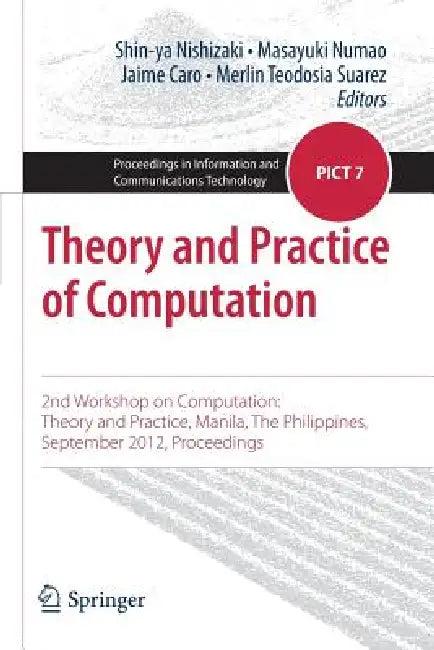 Theory and Practice of Computation (English, Shin-Ya Nishizaki | Masayuki Numao | Jaime Caro)