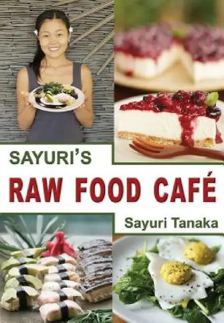 Sayuri's Raw Food Café (English, Tanaka Sayuri | Chang Shusxian | Kitada Aya)