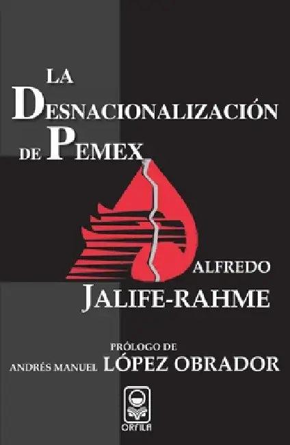 La desnacionalización de Pemex (English, Alfredo Jalife-Rahme)