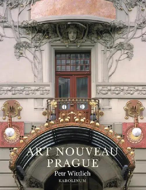 Art Nouveau Prague (English, Petr Wittlich | Petra Key)