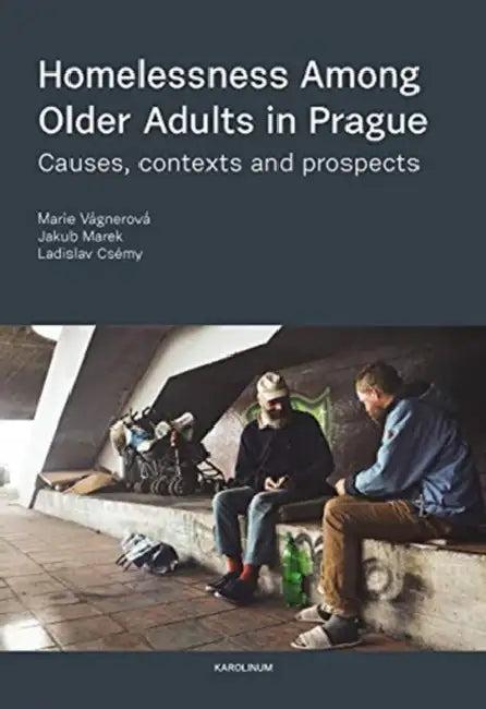 Homelessness among Older Adults in Prague (English, Marie Vágnerová)