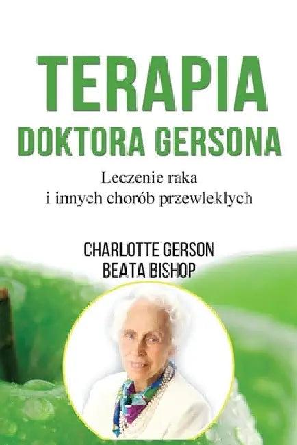 Terapia Doktora Gersona - Healing The Gerson Way - Polish Edition (English, Charlotte Gerson)