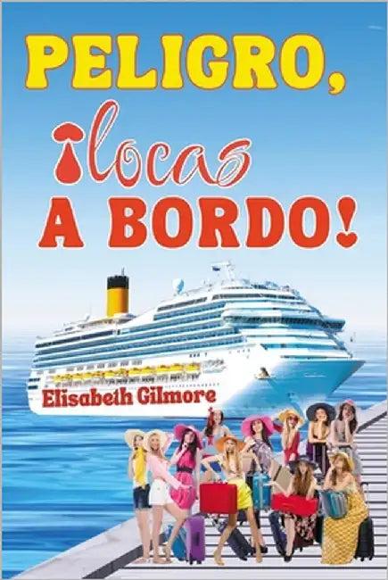 PELIGRO, ¡locas A BORDO! (English, Elisabeth Gilmore)