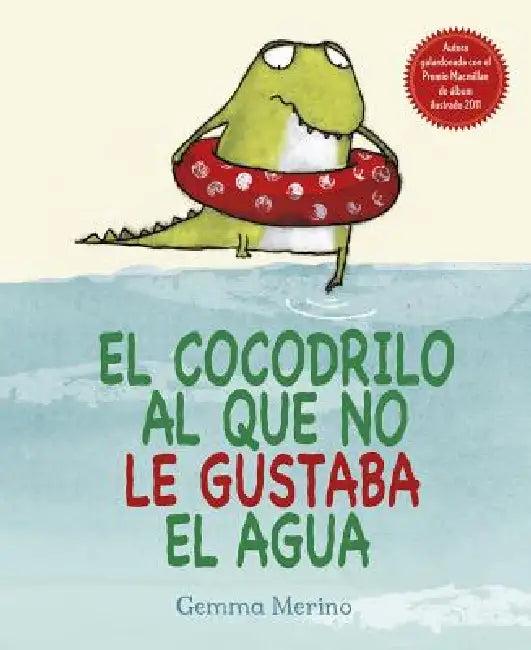 Cocodrilo Al Que No Le Gustaba El Agua, El (English, Gemma Merino | Joana Delgado)