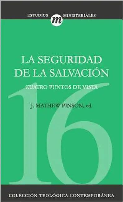La Seguridad de la Salvaci��n (English, Michael Horton | Norman L. Geisler | Stephen M. Ashby)
