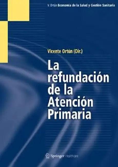 La Refundación de la Atención Primaria (English, Vicente Ortún)