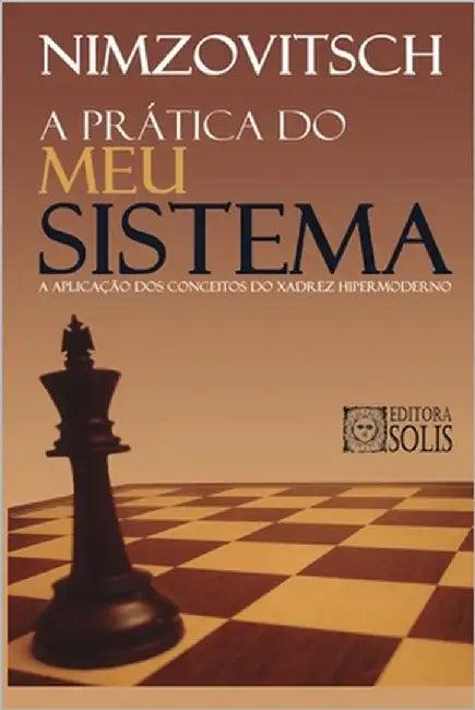 A Prática do Meu Sistema (English, Francisco Garcez Leme | Aaron Nimzovitsch)