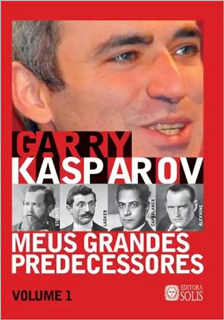 Meus Grandes Predecessores - Volume 1 (English, Francisco Garcez Leme | Garry Kasparov)