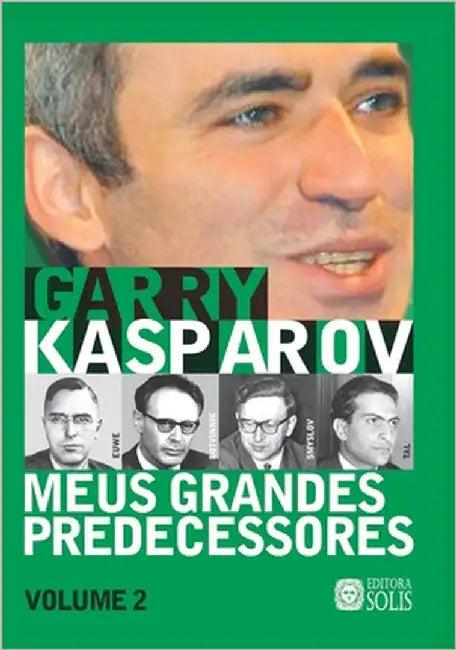 Meus Grandes Predecessores - Volume 2 (English, Francisco Garcez Leme | Garry Kasparov)