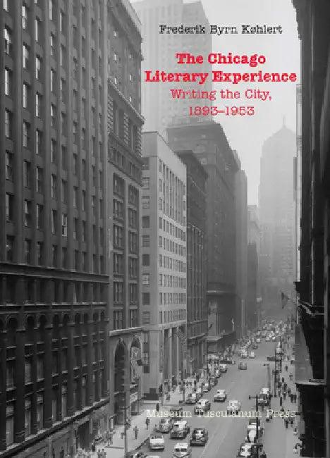 The Chicago Literary Experience (English, Frederik Byrn Køhlert)