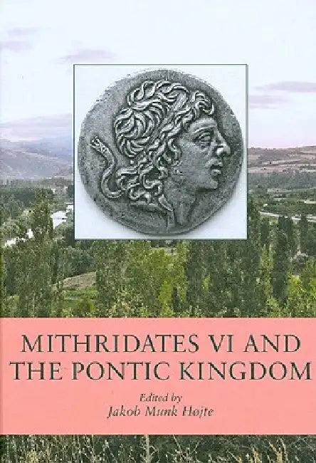 Mithridates VI and the Pontic Kingdom (English, Jakob Munk Højte)