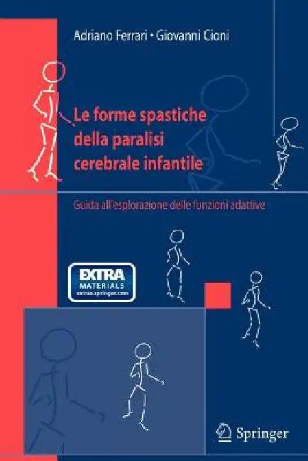 Le Forme Spastiche Della Paralisi Cerebrale Infantile (English, Adriano Ferrari | Giovanni Cioni)