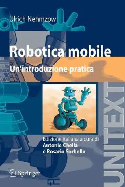 Robotica Mobile (English, Ulrich Nehmzow | Antonio Chella | Rosario Sorbello)