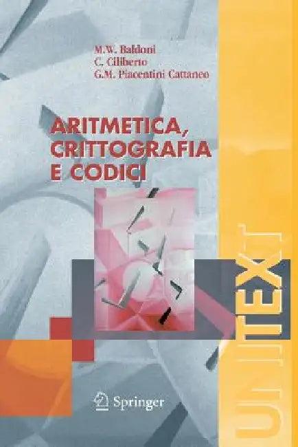 Aritmetica, Crittografia E Codici (English, W. M. Baldoni | C. Ciliberto | Giulia Maria Piacentini Cattaneo)