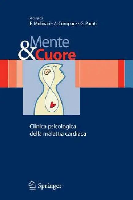 Mente E Cuore - Clinica Psicologica Della Malattia Cardiaca (English, E. Molinari | A. Compare | G. Parati)