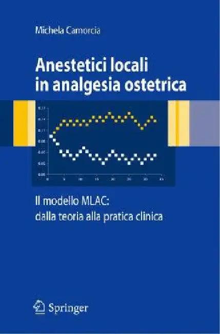 Anestetici Locali in Analgesia Ostetrica. Il Modello Mlac (English, Michela Camorcia)
