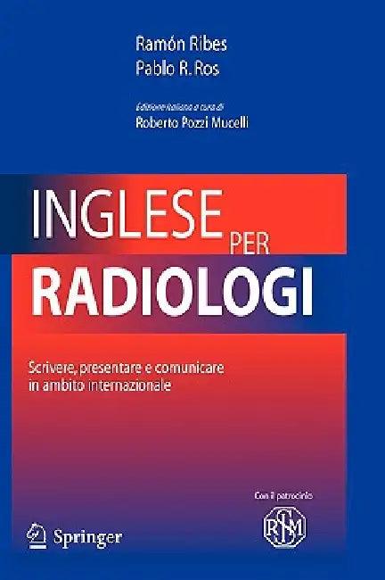 Inglese Per Radiologi (English, Ramòn Ribes | Roberto S. Pozzi Mucelli | Pablo R. Ros)