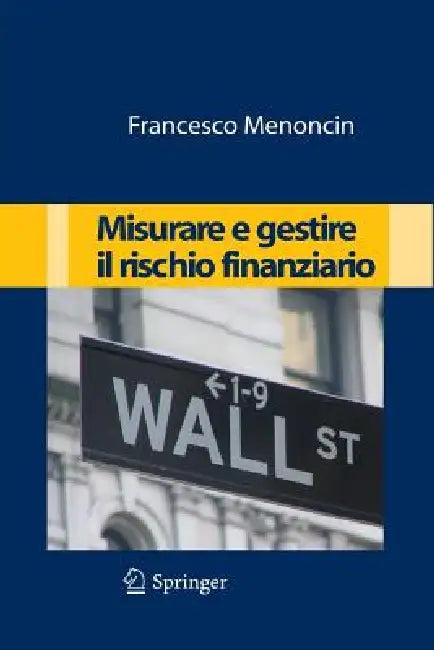 Misurare E Gestire Il Rischio Finanziario (English, Francesco Menoncin)