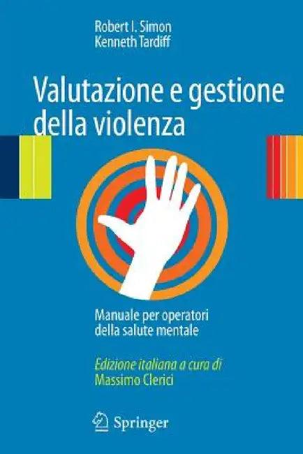 Valutazione E Gestione Della Violenza (English, Robert I. Simon | Kenneth Tardiff)