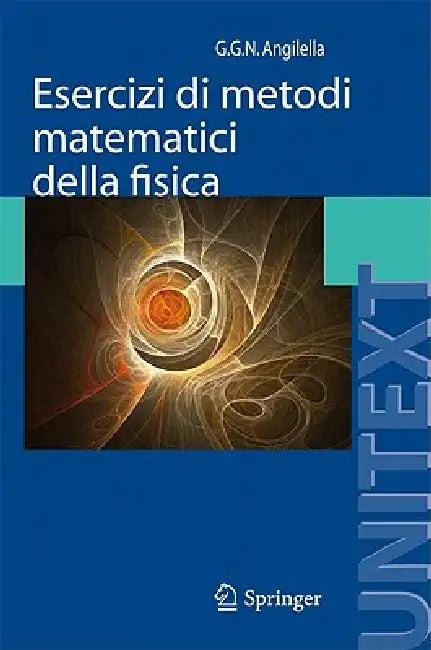 Esercizi Di Metodi Matematici Della Fisica (English, Giuseppe Angilella)
