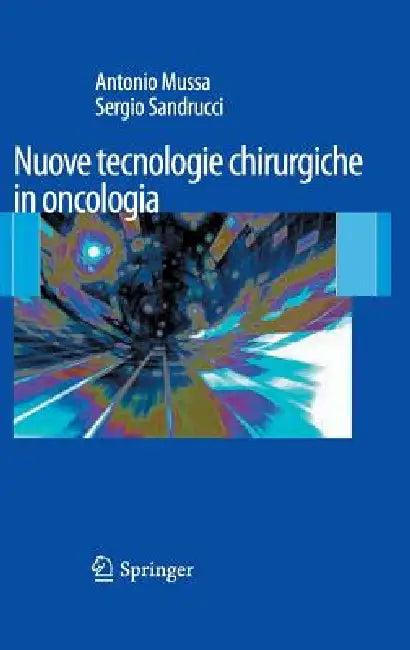 Nuove Tecnologie Chirurgiche in Oncologia (English, Antonio Mussa | Sergio Sandrucci)
