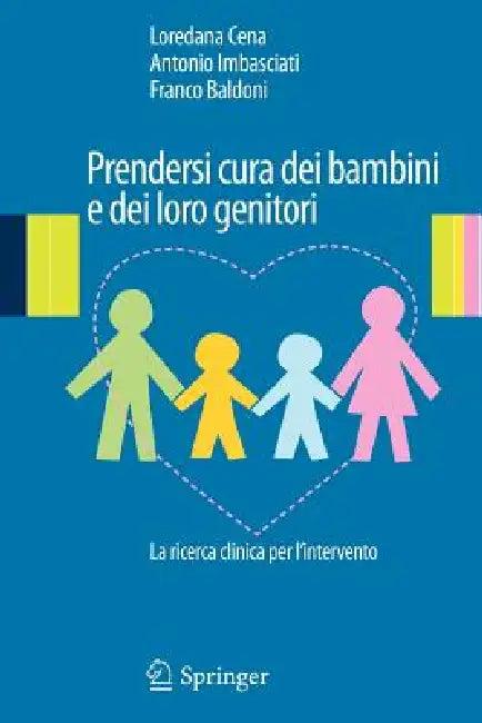 Prendersi Cura Dei Bambini E Dei Loro Genitori (English, Loredana Cena | Antonio Imbasciati | Franco Baldoni)