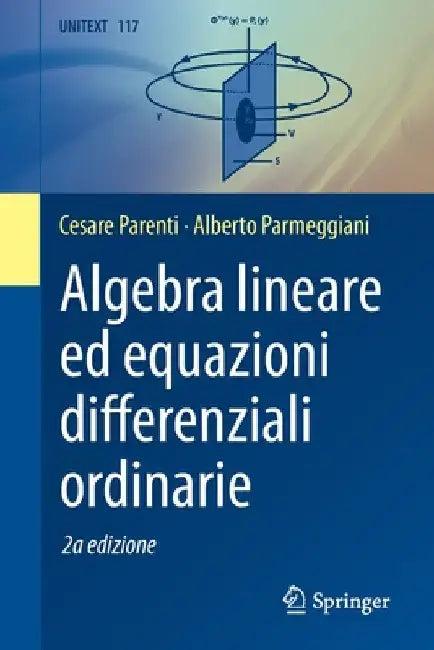Algebra Lineare Ed Equazioni Differenziali Ordinarie (English, Cesare Parenti | Alberto Parmeggiani)
