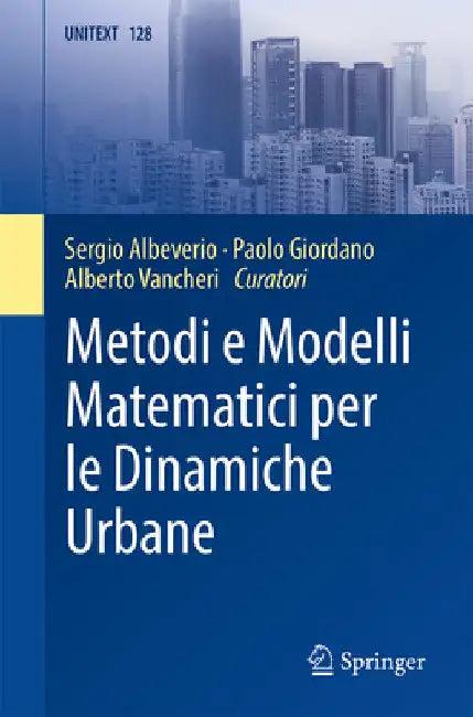 Metodi E Modelli Matematici Per Le Dinamiche Urbane (English, Sergio Albeverio | Paolo Giordano | Alberto Vancheri)