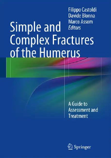 Simple and Complex Fractures of the Humerus (English, Filippo Castoldi | Davide Blonna | Marco Assom)