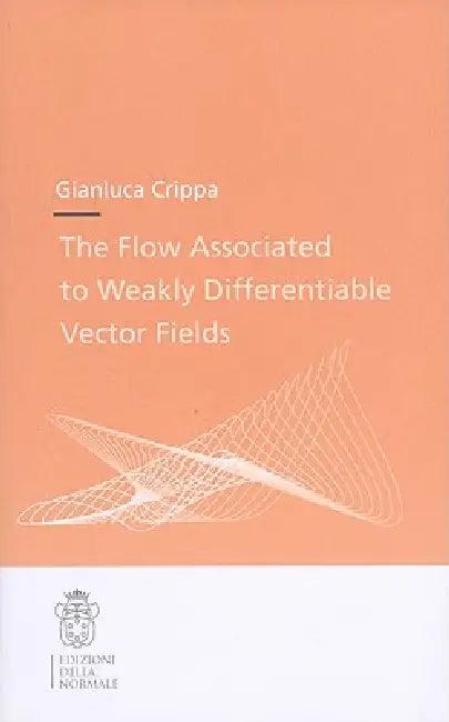 The Flow Associated to Weakly Differentiable Vector Fields (English, Gianluca Crippa)