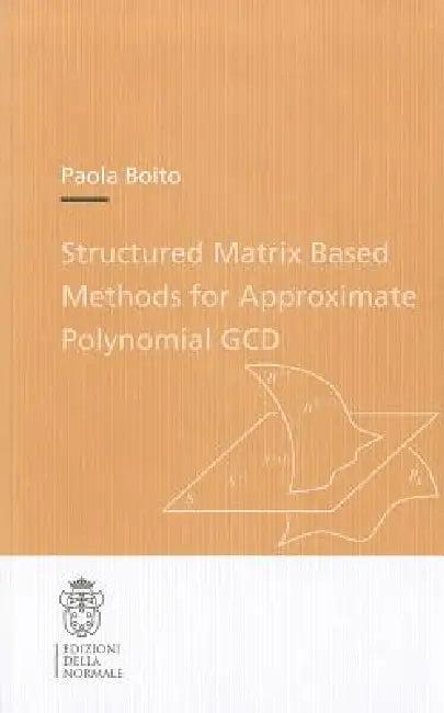 Structured Matrix Based Methods for Approximate Polynomial Gcd (English, Paola Boito)