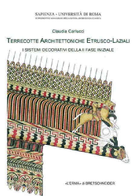 Terrecotte Architettoniche Etrusco-Laziali (English, Calaudia Carlucci)