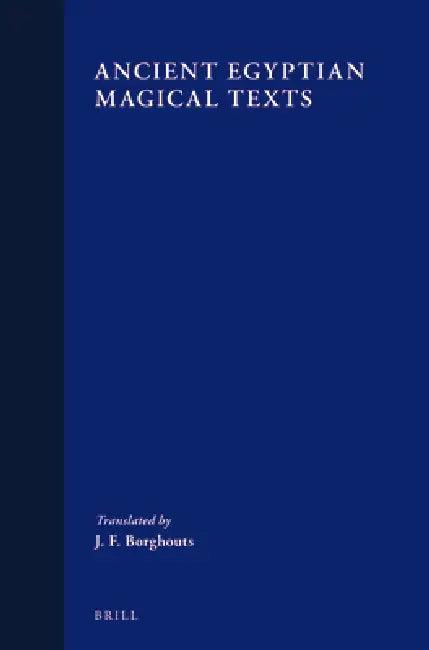 Ancient Egyptian Magical Texts (English, J. F. Borghouts | J. F. Borghouts)