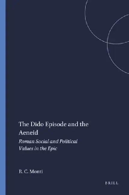 The Dido Episode and the Aeneid (English, Richard C. Monti)