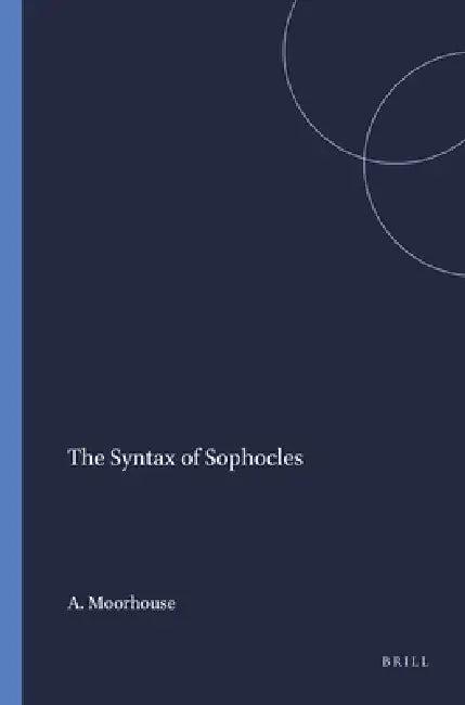 The Syntax of Sophocles (English, A. C. Moorhouse)