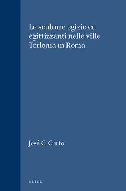 Le sculture egizie ed egittizzanti nelle ville Torlonia in Roma (English, S. Curto)
