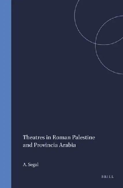 Theatres in Roman Palestine and Provincia Arabia (English, A. Segal)