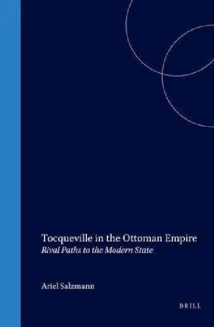 Tocqueville in the Ottoman Empire (English, Ariel Salzmann)