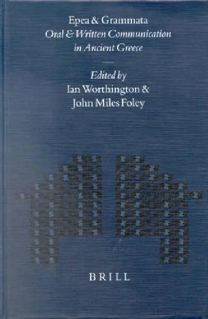 Epea and Grammata. Oral and Written Communication in Ancient Greece (English, Ian Worthington | John Foley)