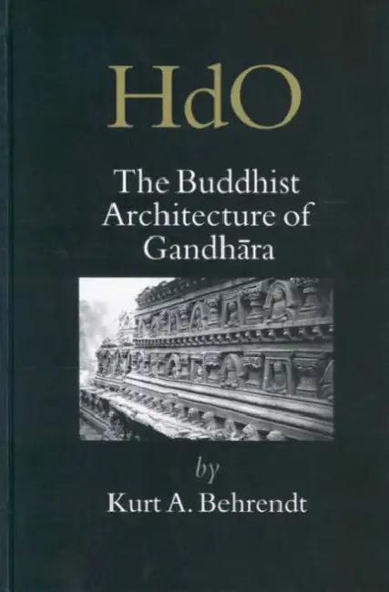 The Buddhist Architecture of Gandhāra (English, Kurt A. Behrendt)