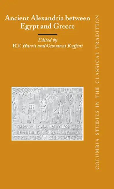 Ancient Alexandria between Egypt and Greece (English, William V. Harris | Giovanni Ruffini)