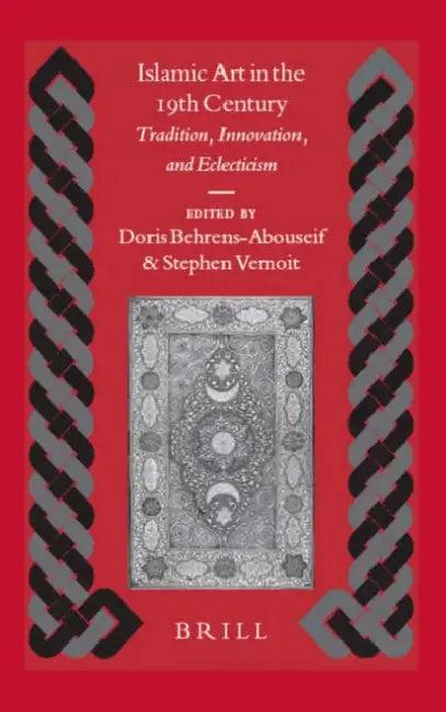Islamic Art in the 19th Century (English, Doris Behrens-Abouseif | Stephen Vernoit)