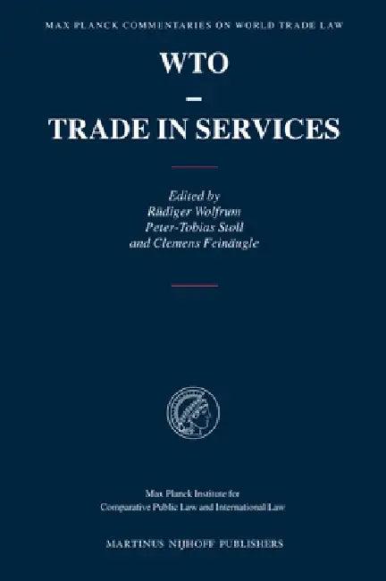 WTO - Trade in Services (English, Rüdiger Wolfrum | Peter-Tobias Stoll | Clemens Feinäugle)