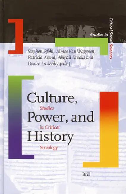 Culture, Power, and History (English, Abigail Brooks | Denise Leckenby | Stephen J. Pfohl)