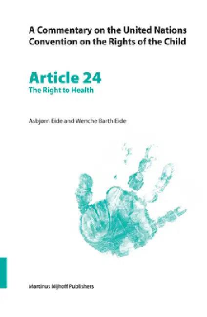 A Commentary on the United Nations Convention on the Rights of the Child, Article 24 (English, Wenche Barth Eide | Asbjørn Eide)